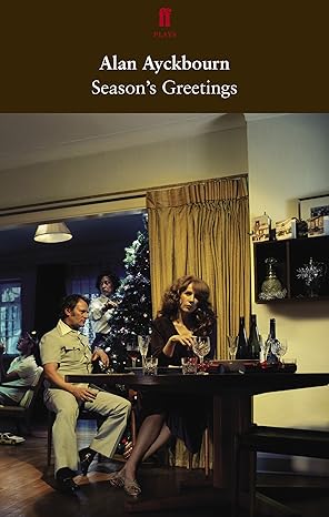 Season's Greetings by Alan Ayckbourn | Faber and Faber