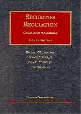 Securities Regulation, Eighth Edition by Coffee; Seligman | Foundation Press.