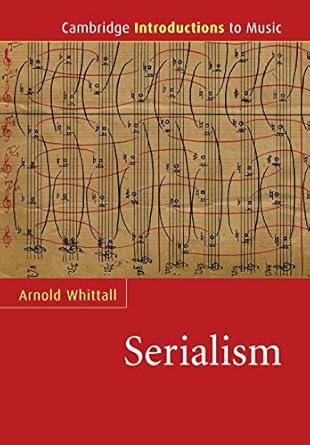 Serialism (Cambridge Introductions to Music) by Arnold Whittall | Cambridge University Press; 1st edition