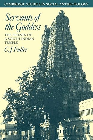 Servants of the Goddess: The Priests of a South Indian Temple (Cambridge Studies in Social and Cultural Anthropology, Series Number 47) by C. J. Fuller | Cambridge University Press; Illustrated edition