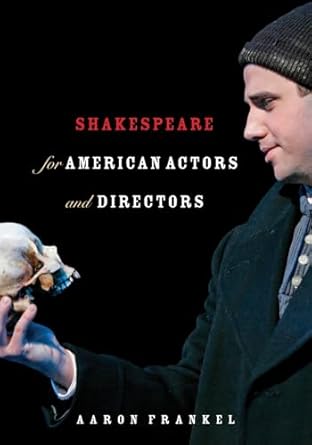 Shakespeare for American Actors and Directors by Aaron Frankel | Limelight