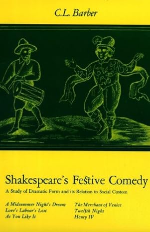 Shakespeare's Festive Comedy by Cesar Lombardi Barber | Princeton University Press; 2nd edition