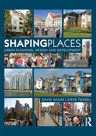 Shaping Places: Urban Planning, Design and Development by David Adams | Routledge; 1st edition