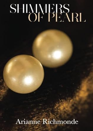 Shimmers of Pearl (The Pearl Series) by Arianne Richmonde | Mighty Publications