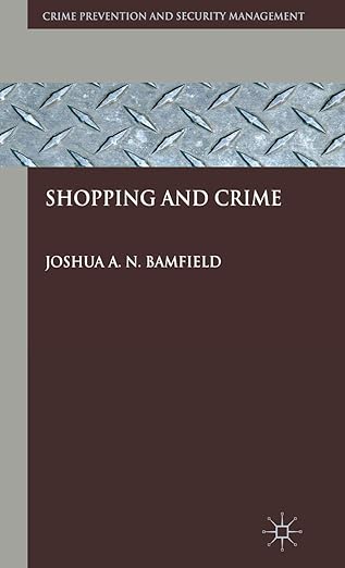 Shopping and Crime (Crime Prevention and Security Management) by J. Bamfield | Palgrave Macmillan; 2012th edition