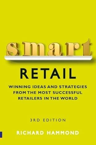 Smart Retail: Winning Ideas and Strategies from the Most Successful Retailers in the World by Richard Hammond | Ft Pr; 3rd edition