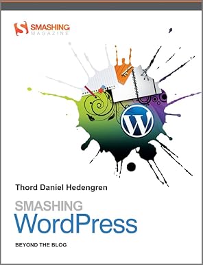 Smashing WordPress: Beyond the Blog (Smashing Magazine Book Series) by Thord Daniel Hedengren | John Wiley and Sons