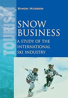 Snow Business: A Study of the International Ski Industry by Simon Hudson | Cengage Learning EMEA; 1st edition