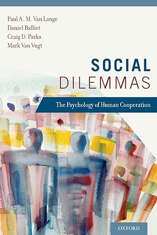 Social Dilemmas: The Psychology of Human Cooperation by Paul A. M. Van Lange | Oxford University Press; Reprint edition