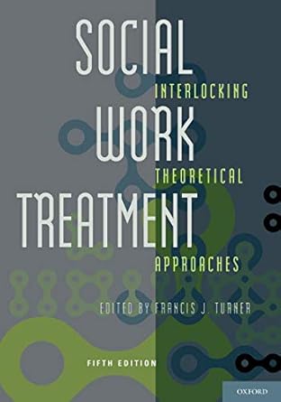 Social Work Treatment: Interlocking Theoretical Approaches by Francis J. Turner | Oxford University Press