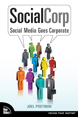 SocialCorp: Social Media Goes Corporate by Joel Postman | New Riders; 1st edition