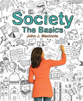 Society: The Basics by John J. Macionis | Pearson; 12th edition