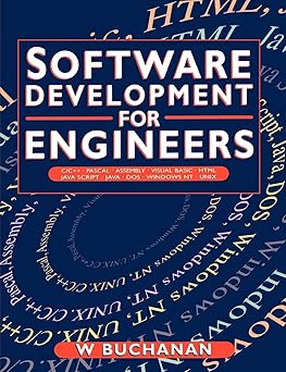 Software Development for Engineers, C/C++, Pascal, Assembly, Visual Basic, HTML, Java Script, Java DOS, Windows NT, UNIX by William Buchanan | Butterworth-Heinemann; 1st edition