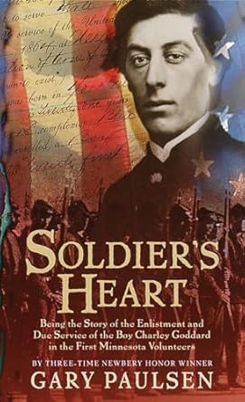 Soldier's Heart: Being the Story of the Enlistment and Due Service of the Boy Charley Goddard in the First Minnesota Volunteers by Gary Paulsen | Laurel Leaf; 34522nd edition