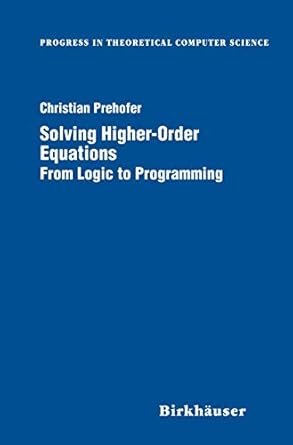 Solving Higher-Order Equations : From Logic to Programming (Progress in Theoretical Computer Science) by Christian Prehofer | Birkhäuser; 1998th edition