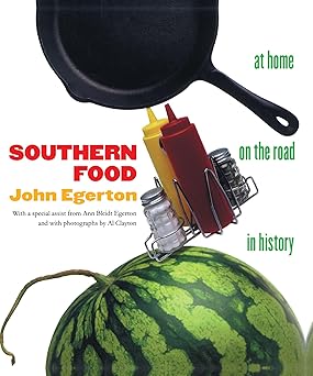 Southern Food: At Home, on the Road, in History by John Egerton | The University of North Carolina Press; 2nd edition