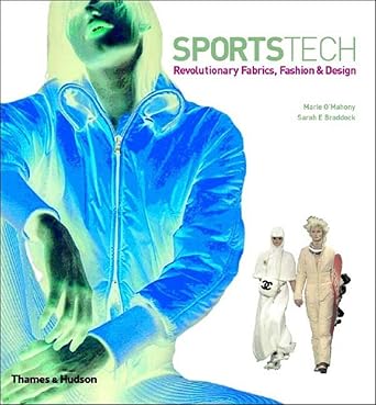 SportsTech: Revolutionary Fabrics, Fashion and Design by Sarah E. Braddock | Thames & Hudson