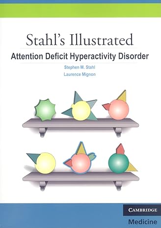 Stahl's Illustrated Attention Deficit Hyperactivity Disorder by Stephen M. Stahl | Cambridge University Press; New edition