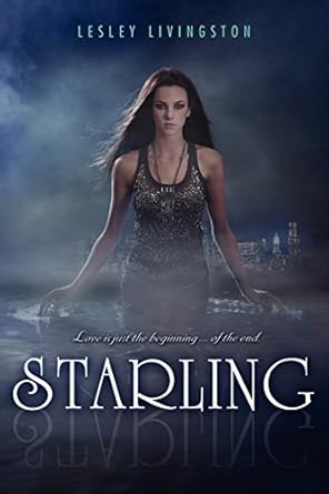 Starling (Starling Trilogy, 1) by Lesley Livingston | HarperTeen; 1st edition