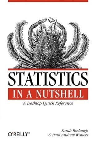 Statistics in a Nutshell: A Desktop Quick Reference (In a Nutshell (O'Reilly)) by Sarah Boslaugh | O'Reilly Media