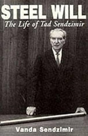 Steel Will: The Life of Tad Sendzimir by Vanda Sendzimir | Hippocrene Books