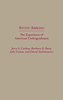 Study Abroad: The Experience of American Undergraduates (Contributions to the Study of Education) by Jerry S. Carlson | Praeger