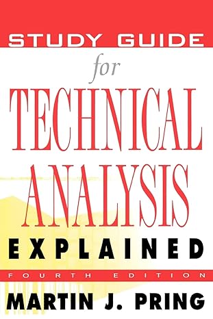 Study Guide for Technical Analysis Explained : The Successful Investor's Guide to Spotting Investment Trends and Turning Points by Martin J. Pring | McGraw-Hill; 1st edition