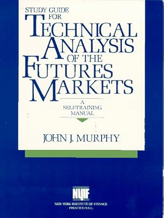 Study Guide for Technical Analysis of the Futures Markets: A Self-Training Manual by John J. Murphy | Prentice Hall Pr