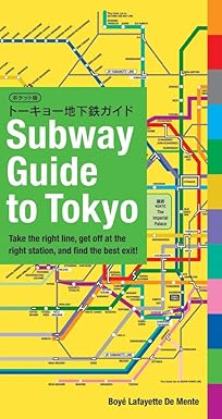 Subway Guide to Tokyo: Take the Right Line, Get Off at the Right Station, and Find the Best Exit! by Boye De Mente | Tuttle Pub