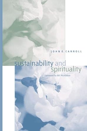 Sustainability and Spirituality by John E. Carroll | State University of New York Press