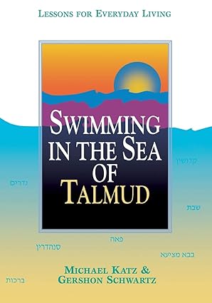 Swimming in the Sea of Talmud: Lessons for Everyday Living by Rabbi Michael Katz | JEWISH PUBLICATON SOCIETY