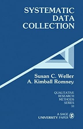 Systematic Data Collection (Qualitative Research Methods Series 10) by Susan C. Weller | SAGE Publications, Inc; 1st edition