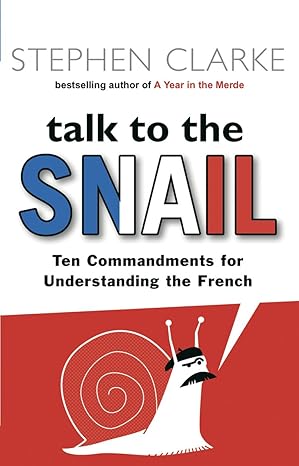 TALK TO THE SNAIL by Stephen Clarke | Black Swan; New Ed edition