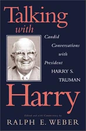 Talking with Harry: Candid Conversations with President Harry S. Truman by Harry S. Truman | Rowman & Littlefield Publishers