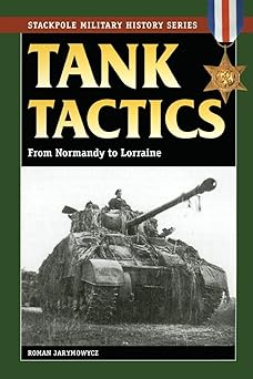 Tank Tactics: From Normandy to Lorraine (Stackpole Military History Series) by Roman Jarymowycz | Stackpole Books; First Edition