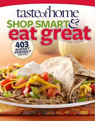 Taste of Home Shop Smart & Eat Great: 403 Budget-Friendly Recipes by Taste Of Home | Trusted Media Brands