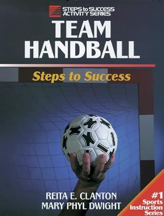 Team Handball: Steps to Success (Steps to Success Sports) by Reita Clanton | Human Kinetics; 1st edition