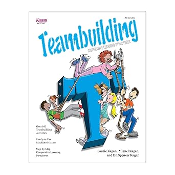 Teambuilding by & Laurie Kagan Miguel Kagan, Spencer Kagan | Kagan Cooperative Learning
