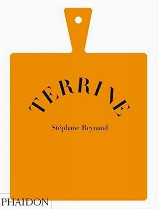 Terrine by Stephane Reynaud | Phaidon Press Inc.; First Edition