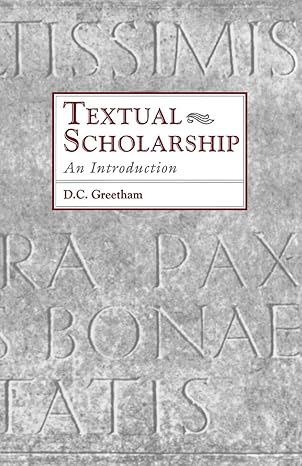 Textual Scholarship: An Introduction (Garland Reference Library of the Humanities, 1417) by David C. Greetham | Routledge; 1st edition
