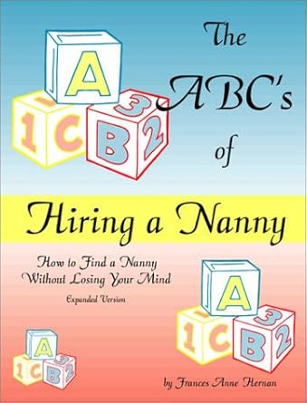 The ABCs of Hiring a Nanny, Expanded Version by Frances Anne Hernan | McGavick Field Pub