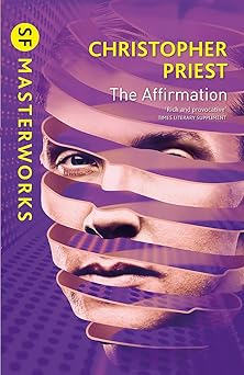 The Affirmation by Christopher Priest | Gollancz; 13-Oct-2011 edition