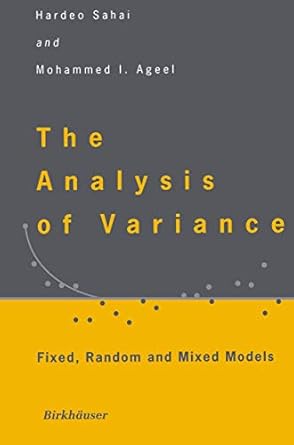 The Analysis of Variance: Fixed, Random and Mixed Models by Hardeo Sahai | Birkhäuser; 2000th edition
