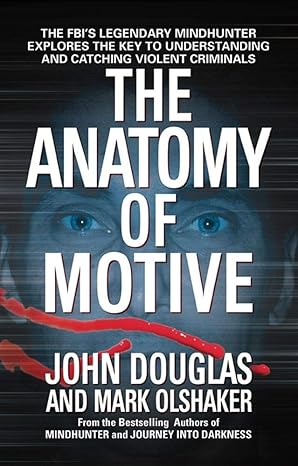 The Anatomy of Motive by John E. Douglas | Pocket Books; Reissue edition