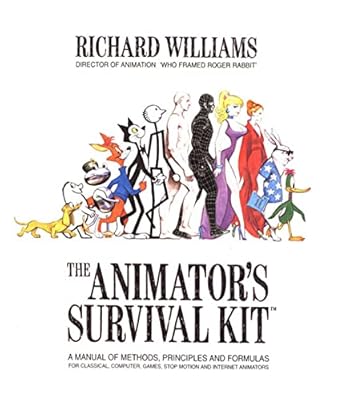 The Animator's Survival Kit: A Manual of Methods, Principles and Formulas for Classical, Computer, Games, Stop Motion and Internet Animators by Richard Williams | Farrar, Straus and Giroux