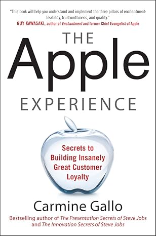 The Apple Experience: Secrets to Building Insanely Great Customer Loyalty by Carmine Gallo | McGraw Hill