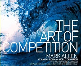 The Art of Competition by Mark Allen | Grip Press; Hardcover edition