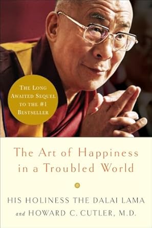 The Art of Happiness in a Troubled World by Dalai Lama | Harmony; First Edition