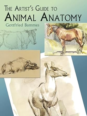 The Artist's Guide to Animal Anatomy (Dover Anatomy for Artists) by Gottfried Bammes | Dover Publications; Unabridged edition
