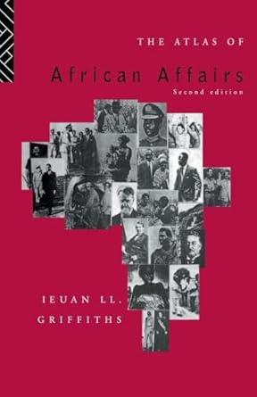 The Atlas of African Affairs by Ieuan L.L. Griffiths | Routledge; 2nd edition